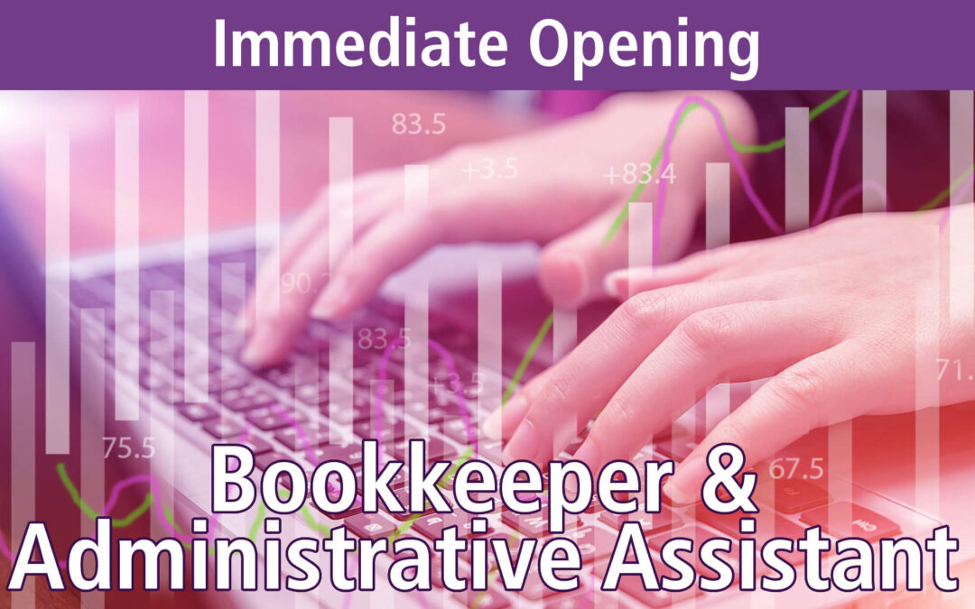 Immediate Opening: Bookkeeper & Administrative Assistant