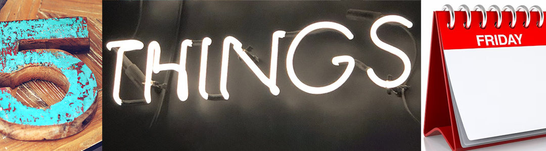 Five Things Friday