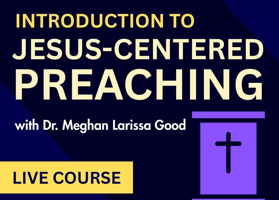Introduction to Jesus-Centered Preaching